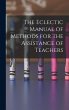 The Eclectic Manual of Methods for the... - Bild 1