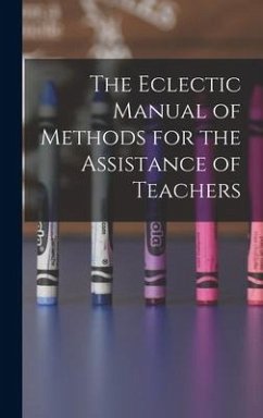 The Eclectic Manual of Methods for the Assistance of Teachers - Anonymous