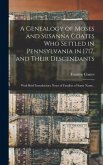 A Genealogy of Moses and Susanna Coates who Settled in Pennsylvania in 1717, and Their Descendants; With Brief Introductory Notes of Families of Same
