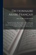 Dictionnaire Arabe-français: Contenant... - Bild 1