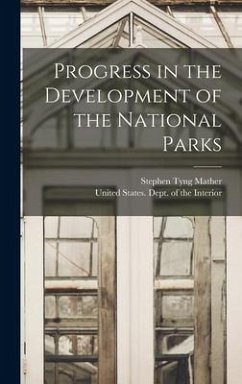 Progress in the Development of the National Parks - Mather, Stephen Tyng