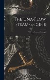 The Una-Flow Steam-Engine