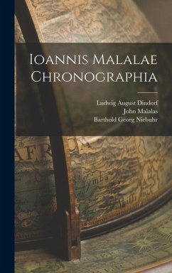 Ioannis Malalae Chronographia - Niebuhr, Barthold Georg; Dindorf, Ludwig August; Malalas, John