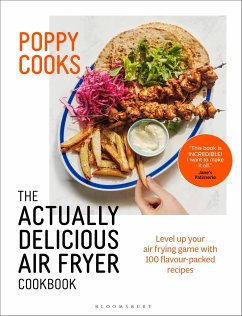 Poppy Cooks: The Actually Delicious Air Fryer Cookbook: THE SUNDAY TIMES BESTSELLER - O'Toole, Poppy