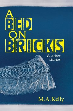 A Bed on Bricks and Other Stories - Kelly, M. A.