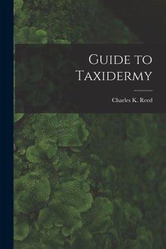 Guide to Taxidermy - Reed, Charles K.