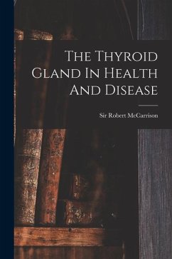 The Thyroid Gland In Health And Disease - McCarrison Robert