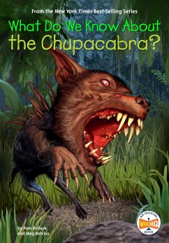 What Do We Know about the Chupacabra? - Pollack, Pam; Belviso, Meg; Who Hq