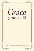 Grace, grace to It!: The Gospel from God's Point of View