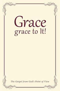 Grace, grace to It!: The Gospel from God's Point of View - Waterhouse, D. L.