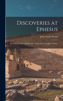 Cover Discoveries at Ephesus: Including the Site and Remains of the Great Temple of Diana