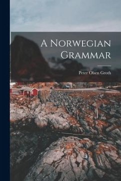 A Norwegian Grammar - Groth, Peter Olsen