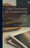 The Centenary of &quote;A Shropshire lad&quote;: The Life & Writings of A.E. Houseman