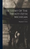 The Story Of The Twenty-fifth Michigan