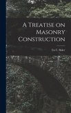 A Treatise on Masonry Construction