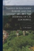 Travels in Southern Europe and the Levant, 1810-1817. The Journal of C.R. Cockerell