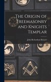 The Origin of Freemasonry and Knights Templar