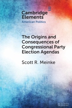 The Origins and Consequences of Congressional Party Election Agendas - Meinke, Scott R. (Bucknell University, Pennsylvania)