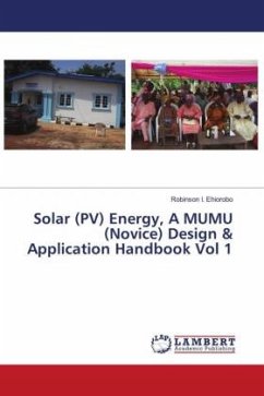 Solar (PV) Energy, A MUMU (Novice) Design & Application Handbook Vol 1 - Ehiorobo, Robinson I.