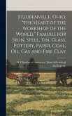 Steubenville, Ohio, "the Heart of the Workshop of the World," Famous for Iron, Steel, tin, Glass, Pottery, Paper, Coal, oil, gas and Fire Clay