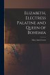 Elizabeth, Electress Palatine and Queen... - Bild 1