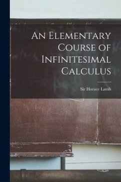 An Elementary Course of Infinitesimal Calculus - Lamb Horace