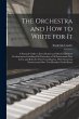 The Orchestra and How to Write for It:... - Bild 1