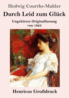 Durch Leid zum Glück (Großdruck) - Courths-Mahler, Hedwig