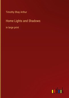 Home Lights and Shadows - Arthur, Timothy Shay