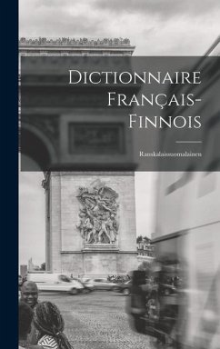 Dictionnaire Français-Finnois: Ranskalaissuomalainen - Anonymous