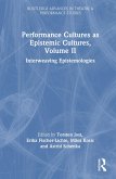 Performance Cultures as Epistemic Cultures, Volume II