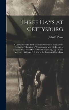 Cover Three Days at Gettysburg: A Complete Hand-book of the Movements of Both Armies During Lee's Invasion of Pennsylvania, and his Return to Virginia