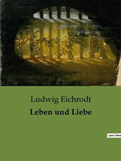 Leben und Liebe - Eichrodt, Ludwig