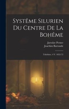 Systême Silurien Du Centre De La Bohême: Trilobites. 4 V. 1852-72 - Barrande, Joachim; Perner, Jaroslav