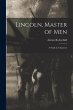 Lincoln, Master of Men: A Study in... - Bild 1