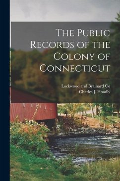 The Public Records of the Colony of Connecticut - Hoadly, Charles J.