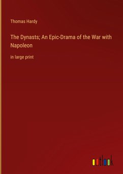 The Dynasts; An Epic-Drama of the War with Napoleon - Hardy, Thomas