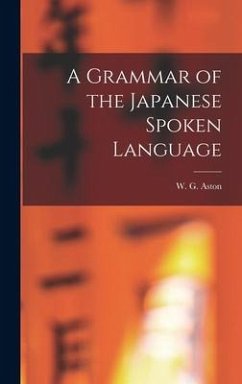 A Grammar of the Japanese Spoken Language - Aston, W. G.