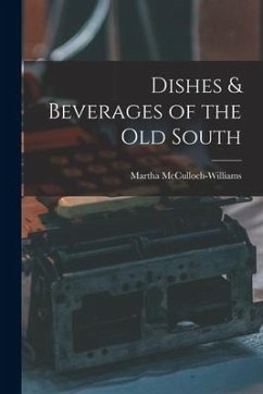Dishes & Beverages of the Old South - Mcculloch-Williams, Martha