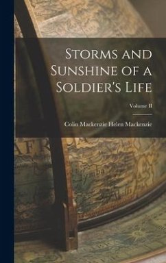 Storms and Sunshine of a Soldier's Life; Volume II - MacKenzie, Colin MacKenzie Helen