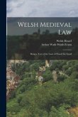 Welsh Medieval Law: Being a Text of the Laws of Howel the Good