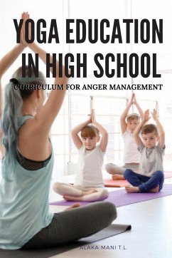 Yoga Education in High School Curriculum for Anger Management - Alaka, Mani T. L.