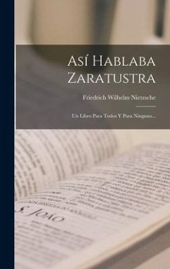 Así Hablaba Zaratustra - Nietzsche, Friedrich Wilhelm