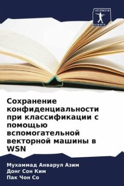 Sohranenie konfidencial'nosti pri klassifikacii s pomosch'ü wspomogatel'noj wektornoj mashiny w WSN - Azim, Muhammad Anwarul;Kim, Dong Son;So, Pak Chon