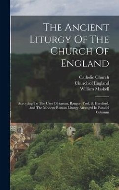 The Ancient Liturgy Of The Church Of England - Church, Catholic; Maskell, William