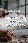 I thought you were hot (GAY STORY)