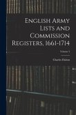 English Army Lists and Commission Registers, 1661-1714; Volume 5