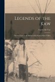 Legends of the Kaw: The Folk-lore of the Indians of the Kansas River Valley