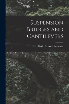 Suspension Bridges and Cantilevers - Steinman, David Barnard