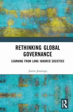 Rethinking Global Governance - Jennings, Justin (Royal Ontario Museum, Canada)